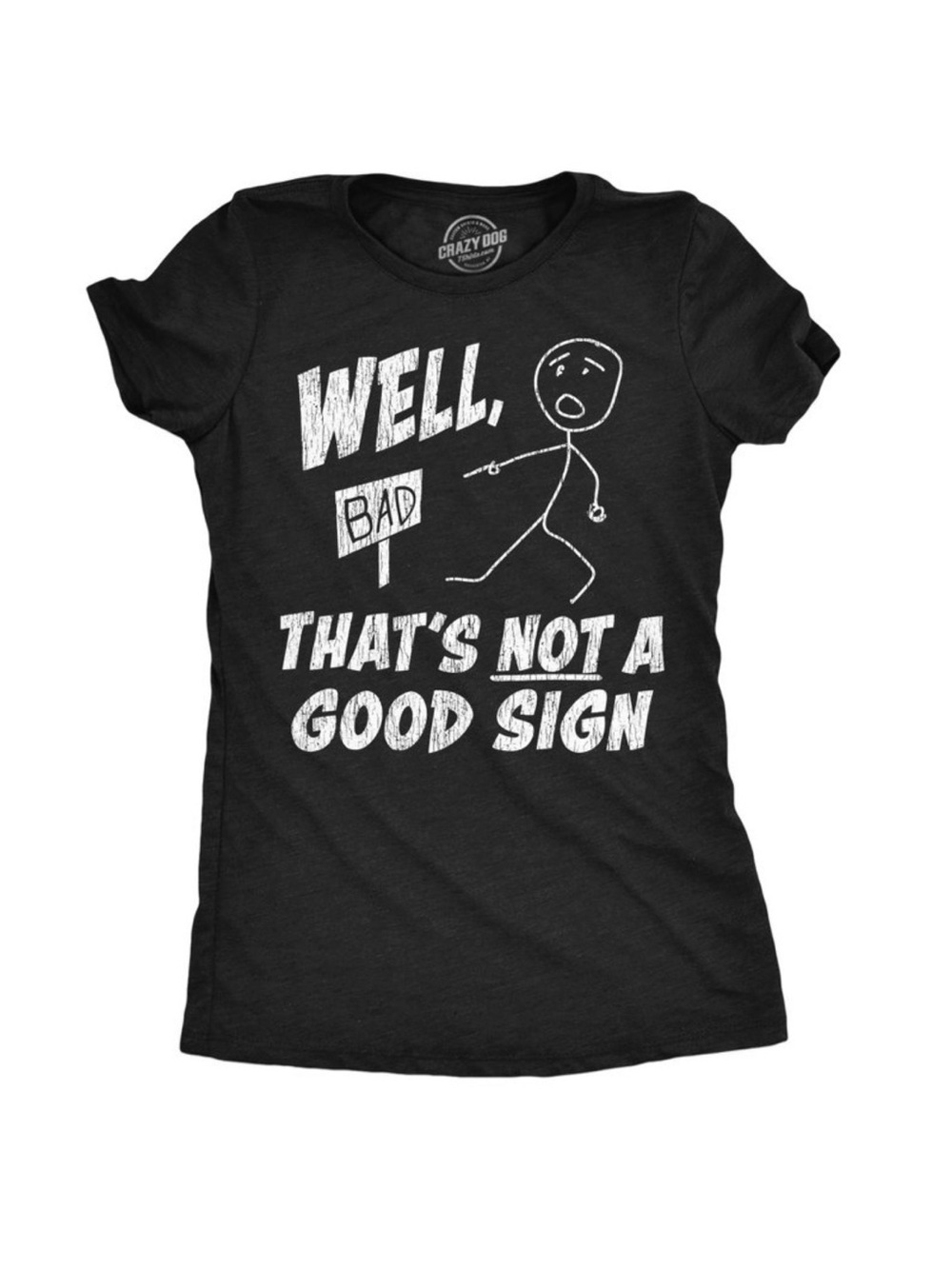 Crazy Dog Sarcastic T-shirt that’s not a good sign women’s tee graphic tee small